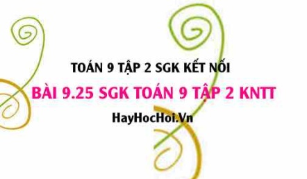 Bài 9.25 SGK Toán 9 tập 2 Kết nối tri thức